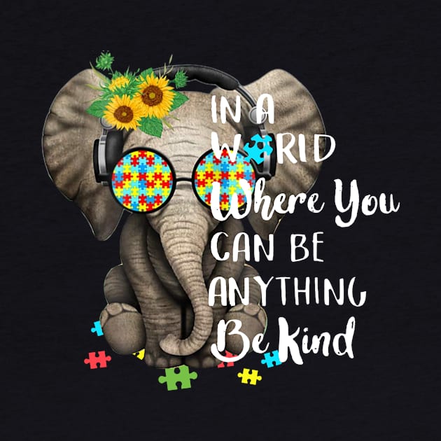 In A World Where You Can Be Anything Be Kind Autism by Danielsmfbb